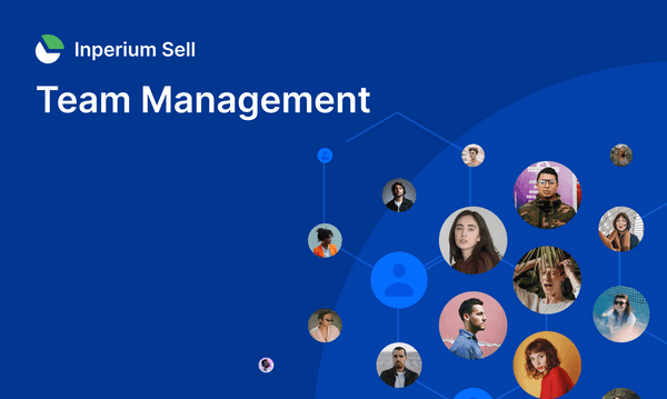 Team Management in the Inperium Sell CRM: Collaborate More Effectively by Grouping Users Into Teams